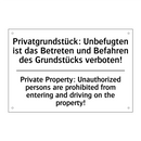 Privatgrundstück: Unbefugten ist /.../ - Private Property: Unauthorized /.../