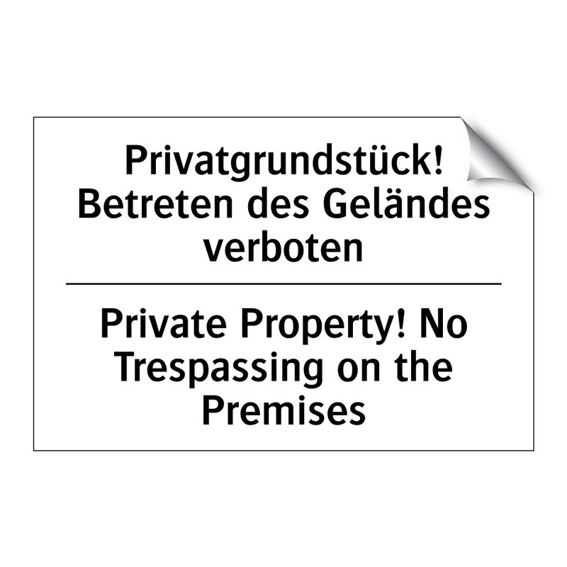 Privatgrundstück! Betreten des /.../ - Private Property! No Trespassing /.../