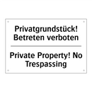 Privatgrundstück! Betreten verboten/.../ - Private Property! No Trespassing/.../