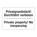 Privatgrundstück! Durchfahrt verboten/.../ - Private property! No trespassing/.../
