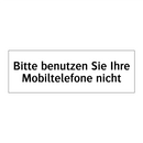 Bitte benutzen Sie Ihre Mobiltelefone nicht