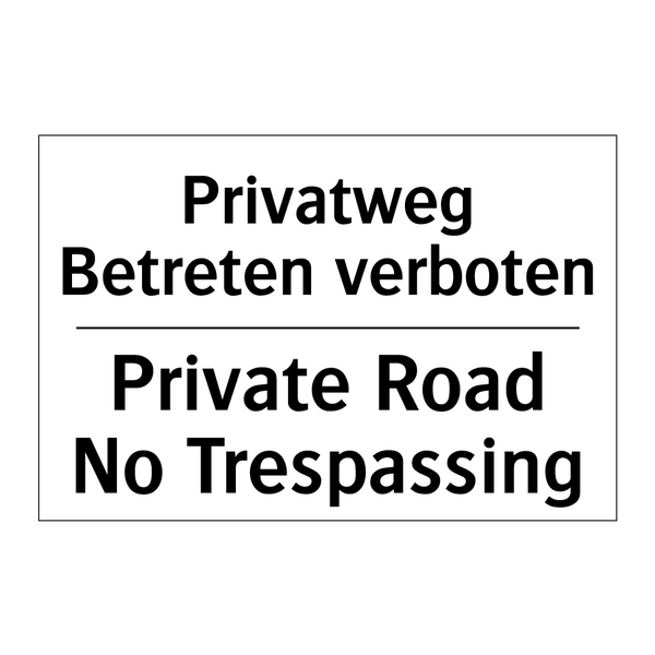 Privatweg Betreten verboten - Private Road No Trespassing