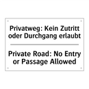 Privatweg: Kein Zutritt oder Durchgang /.../ - Private Road: No Entry or Passage /.../
