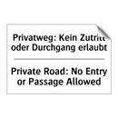Privatweg: Kein Zutritt oder Durchgang /.../ - Private Road: No Entry or Passage /.../