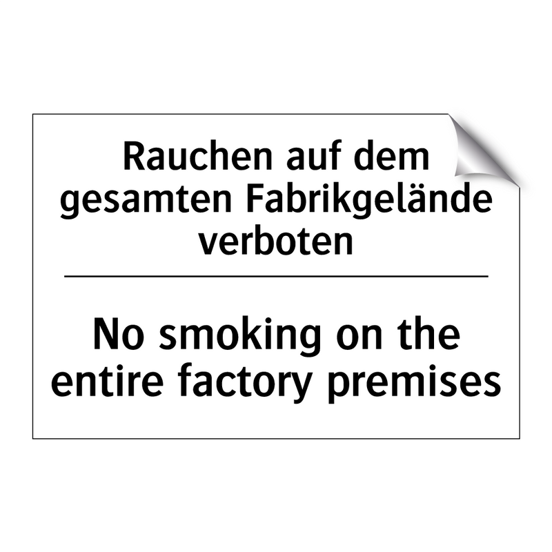 Rauchen auf dem gesamten Fabrikgelände /.../ - No smoking on the entire factory /.../