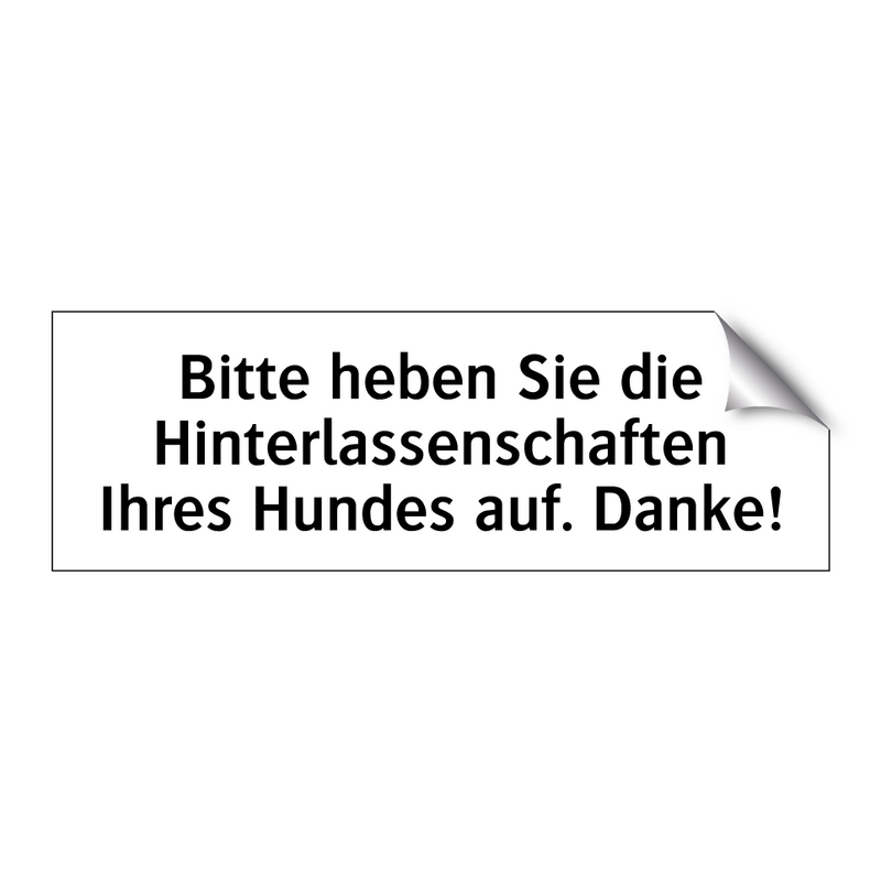 Bitte heben Sie die Hinterlassenschaften Ihres Hundes auf. Danke!