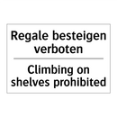 Regale besteigen verboten - Climbing on shelves prohibited