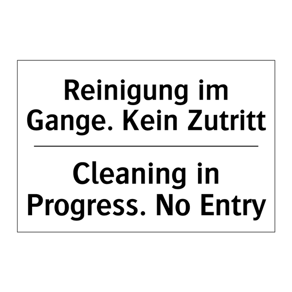 Reinigung im Gange. Kein Zutritt/.../ - Cleaning in Progress. No Entry