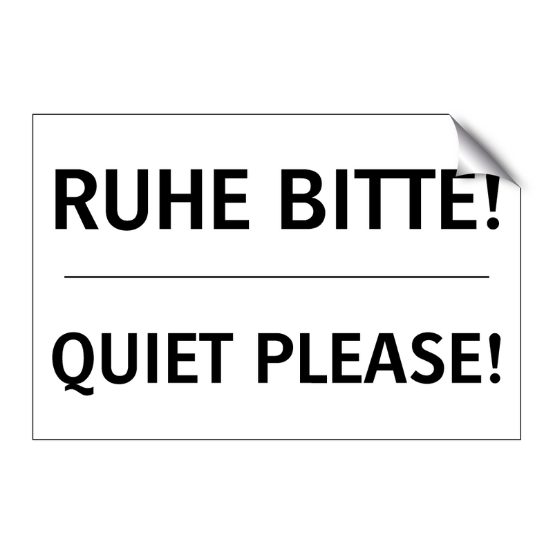 RUHE BITTE! - QUIET PLEASE!