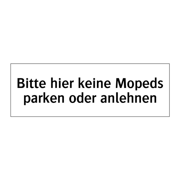 Bitte hier keine Mopeds parken oder anlehnen