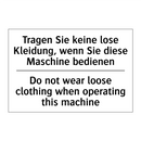 Tragen Sie keine lose Kleidung, /.../ - Do not wear loose clothing when /.../