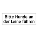 Bitte Hunde an der Leine führen