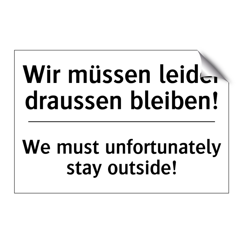 Wir müssen leider draussen bleiben!/.../ - We must unfortunately stay outside!/.../