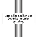 Bitte keine Speisen und Getränke im Laden verzehren