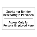Zutritt nur für hier beschäftigte /.../ - Access Only for Persons Employed /.../