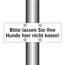 Bitte lassen Sie Ihre Hunde hier nicht koten!