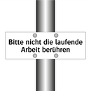 Bitte nicht die laufende Arbeit berühren