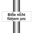 Bitte nicht füttern uns