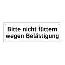 Bitte nicht füttern wegen Belästigung
