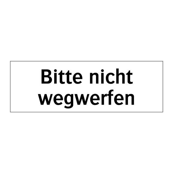 Bitte nicht wegwerfen