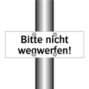 Bitte nicht wegwerfen!