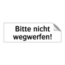 Bitte nicht wegwerfen!