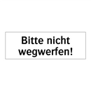 Bitte nicht wegwerfen!