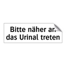 Bitte näher an das Urinal treten