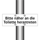 Bitte näher an die Toilette herantreten