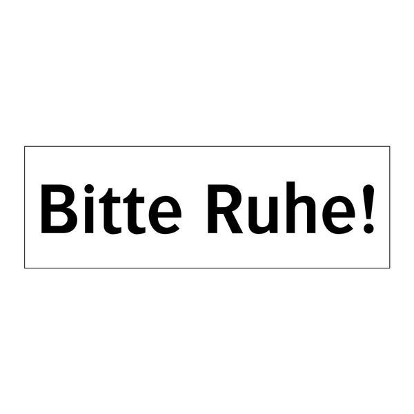 Bitte Ruhe!