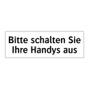 Bitte schalten Sie Ihre Handys aus