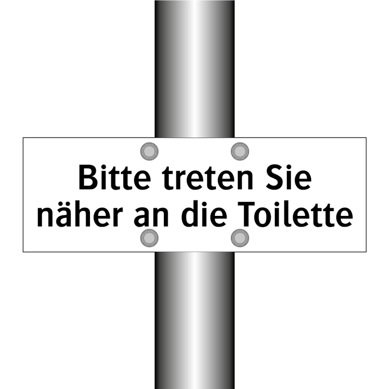 Bitte treten Sie näher an die Toilette