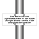 Bitte werfen Sie keine Zigarettenstummel auf den Boden! Entsorgen Sie die Stummel in den bereitgestellten Behältern