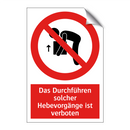 Das Durchführen solcher Hebevorgänge ist verboten