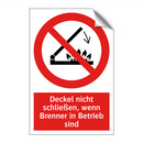 Deckel nicht schließen, wenn Brenner in Betrieb sind