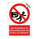 Der Aufenthalt im Schwenkbereich des Krans ist verboten!
