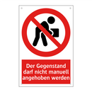 Der Gegenstand darf nicht manuell angehoben werden