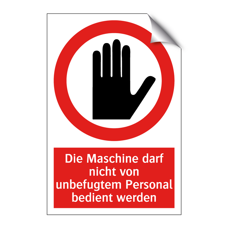 Die Maschine darf nicht von unbefugtem Personal bedient werden