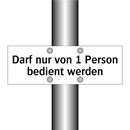 Darf nur von 1 Person bedient werden