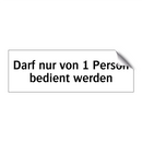 Darf nur von 1 Person bedient werden