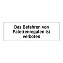Das Befahren von Palettenregalen ist verboten