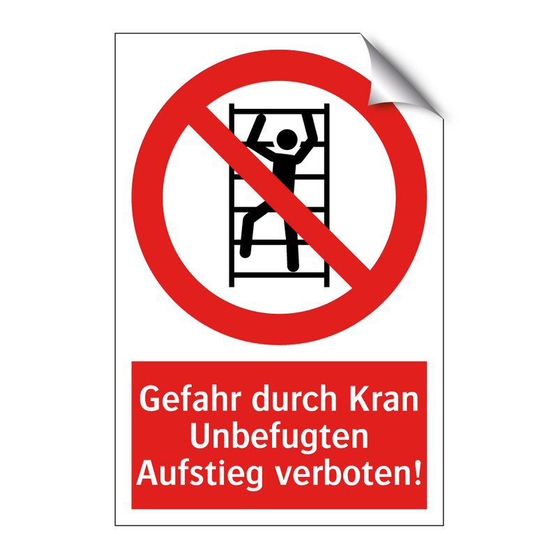 Gefahr durch Kran Unbefugten Aufstieg verboten!