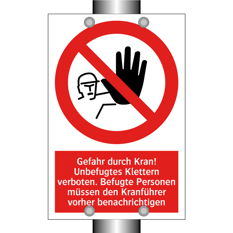 Gefahr durch Kran! Unbefugtes Klettern verboten. Befugte Personen müssen den Kranführer vorher benachrichtigen