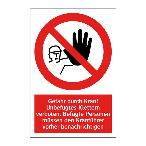 Gefahr durch Kran! Unbefugtes Klettern verboten. Befugte Personen müssen den Kranführer vorher benachrichtigen