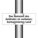 Das Betreten des Geländes ist verboten; kontaminiertes Land