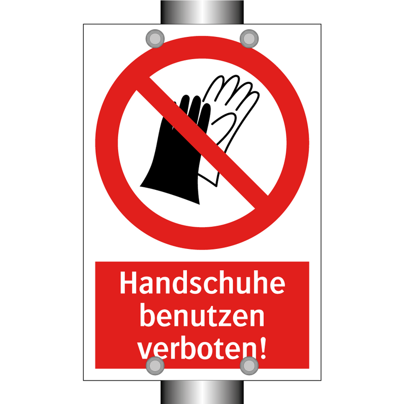 Handschuhe benutzen verboten!