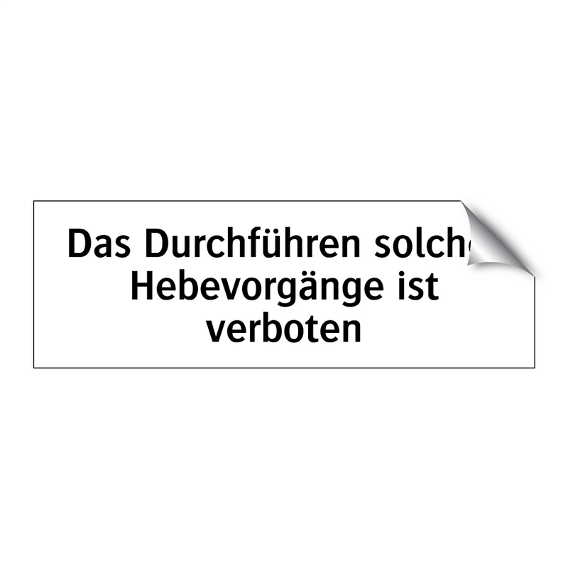 Das Durchführen solcher Hebevorgänge ist verboten