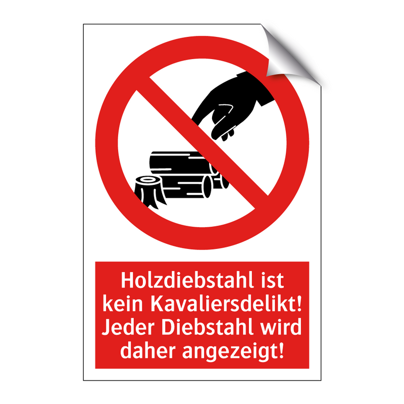 Holzdiebstahl ist kein Kavaliersdelikt! Jeder Diebstahl wird daher angezeigt!