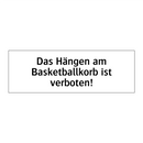 Das Hängen am Basketballkorb ist verboten!