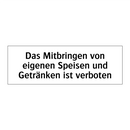 Das Mitbringen von eigenen Speisen und Getränken ist verboten